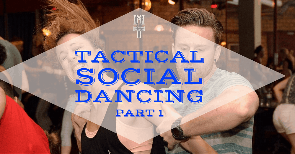Tactical Social Dancing: Part 1