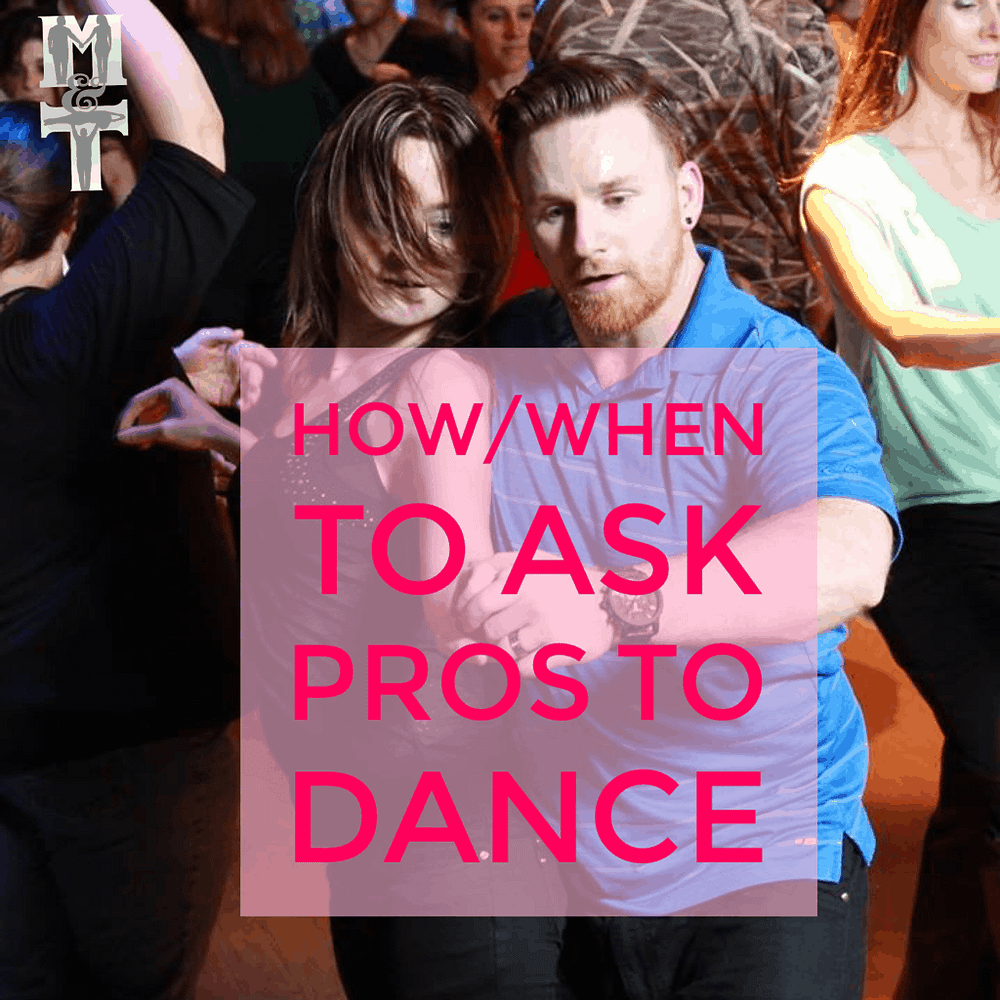 How/When to Ask Pros to Dance
