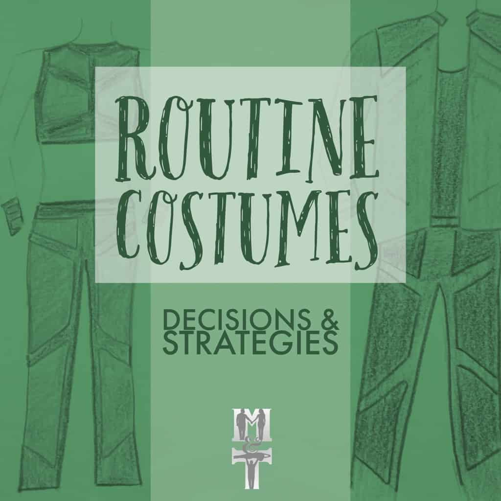 Routine Costumes: Decisions & Strategies