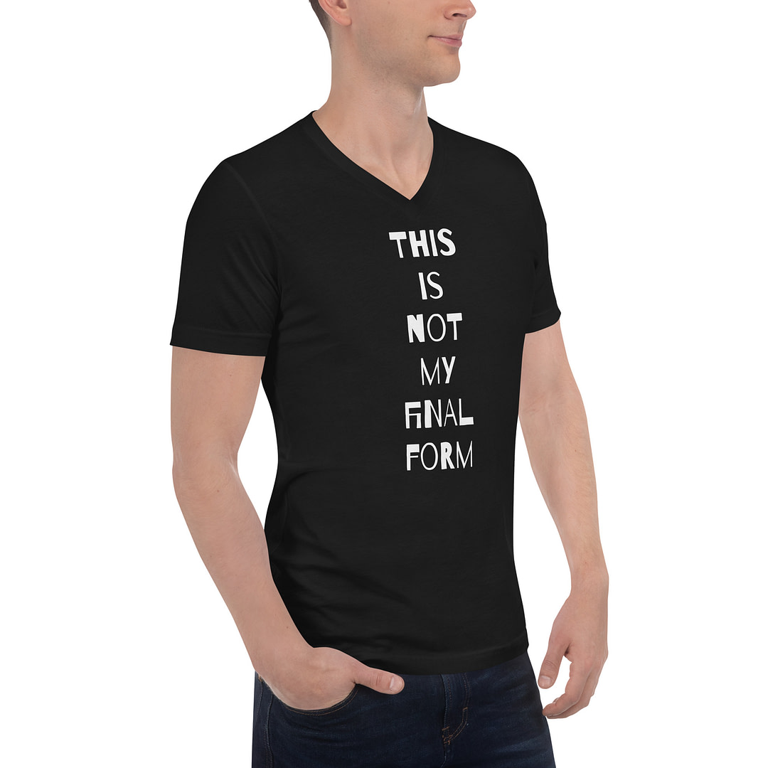 THIS IS NOT MY FINAL FORM Unisex Short Sleeve V-Neck T-Shirt - Image 4