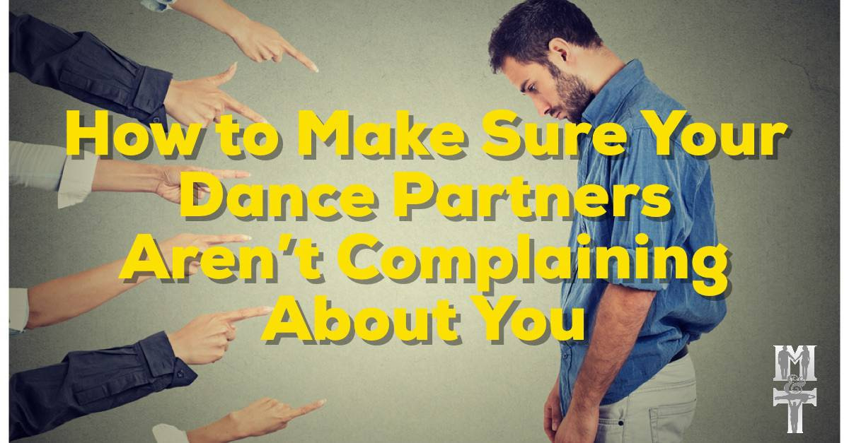 How to Make Sure Your Dance Partners Aren’t Complaining About You