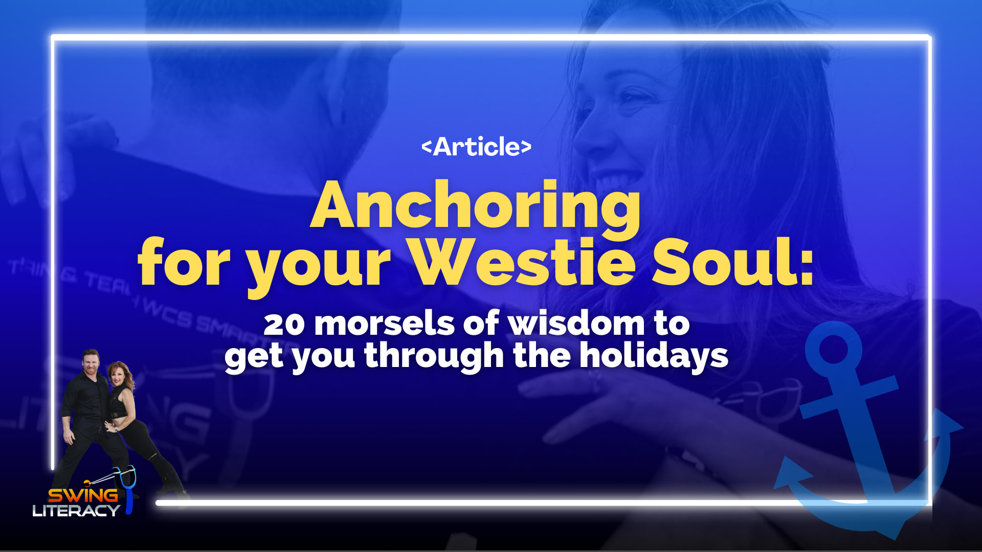 Anchoring for your Westie Soul: 20 Morsels of Wisdom to Get You Through the Holidays