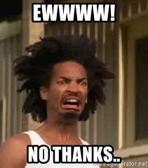 ewwww-no-thanks