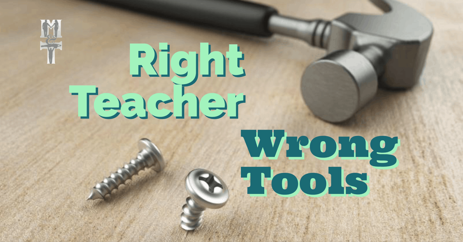 Right Teacher; Wrong Tools